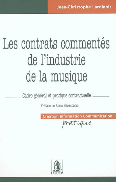 Les contrats commentés de l'industrie de la musique : cadre général et pratique contractuelle