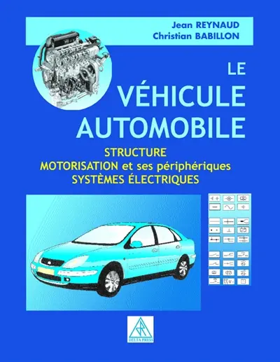 Le véhicule automobile : structure, motorisation et ses périphériques, systèmes électriques
