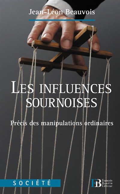 Les influences sournoises : précis des manipulations ordinaires