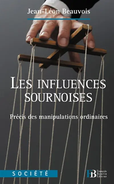 Les influences sournoises : précis des manipulations ordinaires