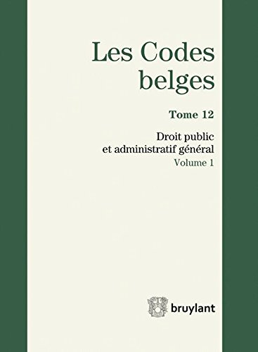 Les codes belges. Vol. 12. Droit public et administratif général 2014