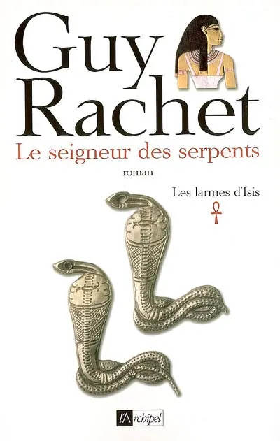 Les larmes d'Isis. Vol. 1. Le seigneur des serpents