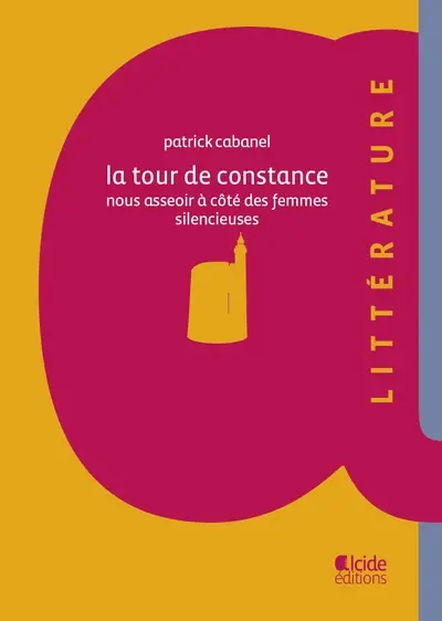 La tour de Constance : nous asseoir à côté des femmes silencieuses