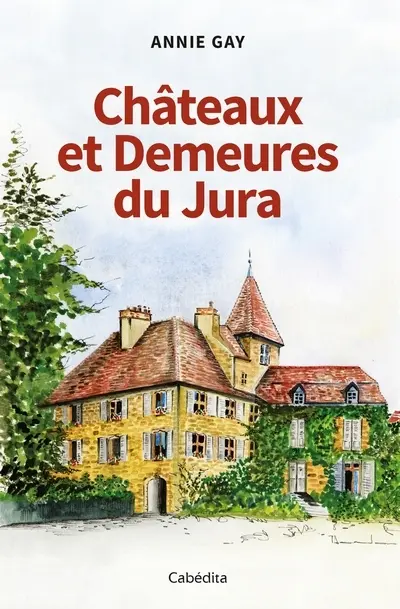 Châteaux et demeures du Jura