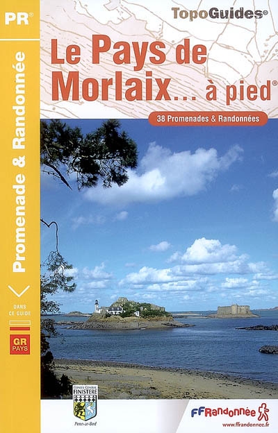 Le pays de Morlaix... à pied : 38 promenades et randonnées