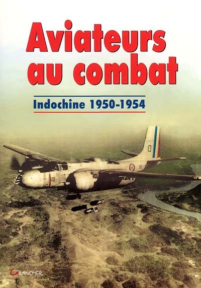 Aviateurs au combat : Indochine 1950-1954