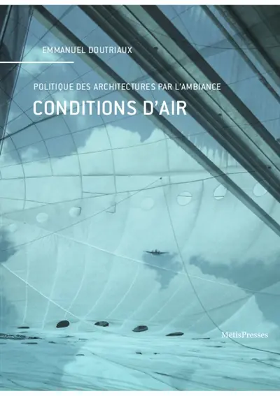 Conditions d'air : politique des architectures par l'ambiance