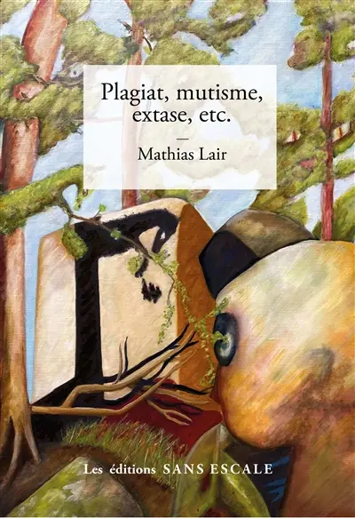 Plagiat, mutisme, extase, etc.