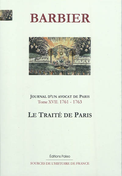Journal d'un avocat de Paris. Vol. 17. Août 1761-Décembre 1763 : le traité de Paris