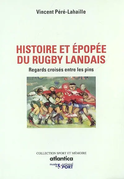 Histoire et épopée du rugby landais : regards croisés entre les pins