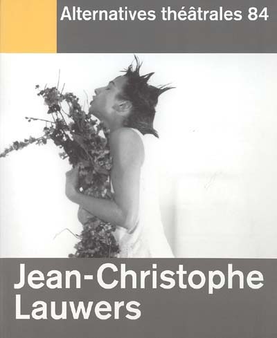 Alternatives théâtrales, n° 84. Jean-Christophe Lauwers