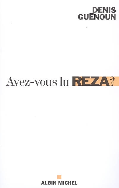 Avez-vous lu Reza ? : une invitation philosophique