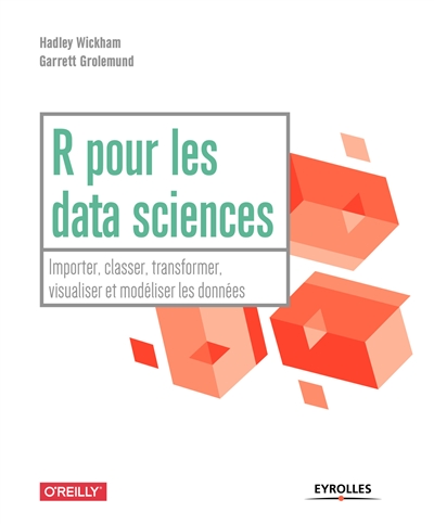 R pour les data sciences : importer, classer, transformer, visualiser et modéliser les données