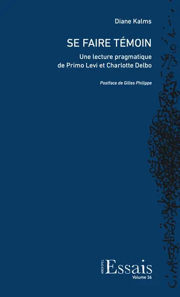 Se faire témoin : une lecture pragmatique de Primo Levi et Charlotte Delbo