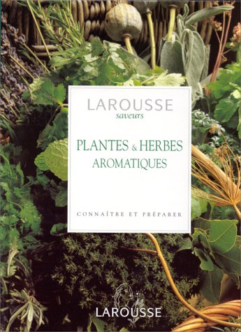 Plantes et herbes aromatiques : connaître et préparer