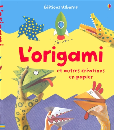 L'origami : et autres créations en papier