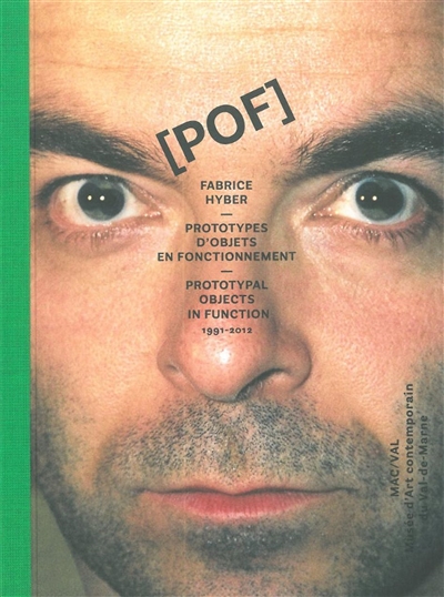 POF, Fabrice Hyber, prototypes d'objets en fonctionnement : 1991-2012. POF, Fabrice Hyber, prototypal objects in function : 1991-2012