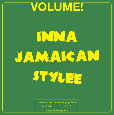 Volume !, n° 13-2. Inna Jamaican stylee : usages et discours des musiques jamaïcaines