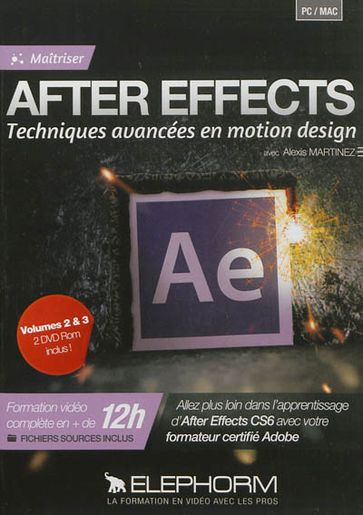 Maîtriser After Effects : techniques avancées en motion design. Vol. 2-3
