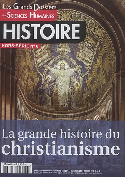 Grands dossiers des sciences humaines (Les), hors-série : histoire, n° 6. La grande histoire du christianisme