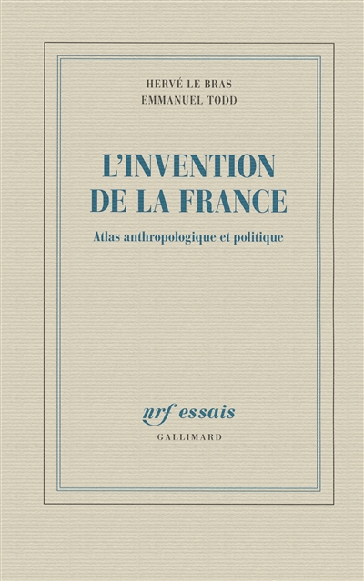 L'invention de la France : atlas anthropologique et politique