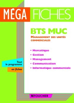 BTS MUC : management des unités commerciales : mercatique, gestion, management, communication, informatique commerciale