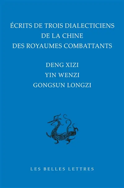 Ecrits de trois dialecticiens de la Chine des Royaumes combattants