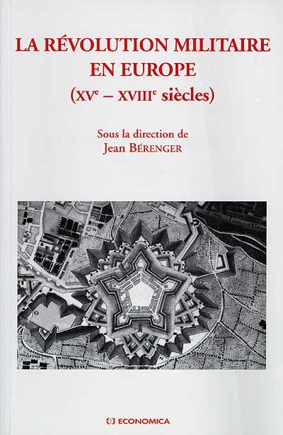 La révolution militaire en Europe : XVe-XVIIe siècles : actes du colloque du 4 avril 1997 à Saint-Cyr Coëtquidan