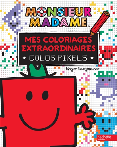 Monsieur Madame : mes coloriages extraordinaires : colos pixels
