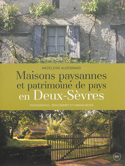 Maisons paysannes et patrimoine de pays en Deux-Sèvres