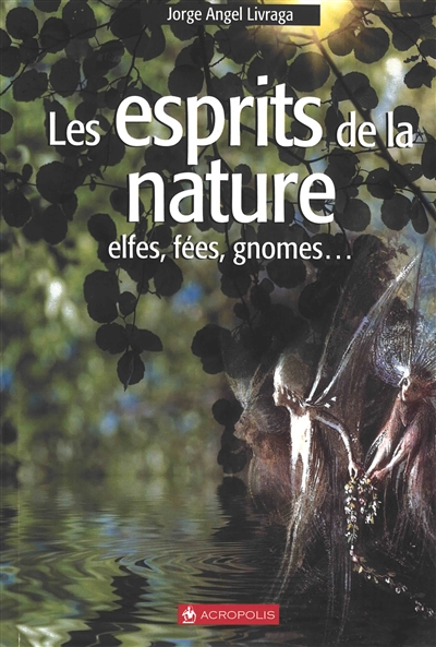 Les esprits de la nature : elfes, fées, gnomes...