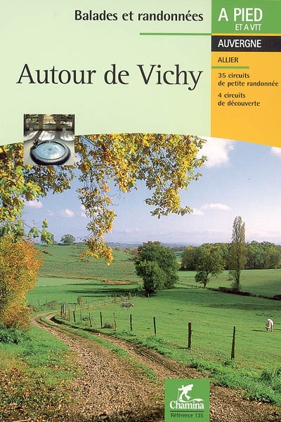 Autour de Vichy : Val d'Allier, contreforts de la Montagne bourbonnaise, plateaux de l'Ouest, coteaux calcaires