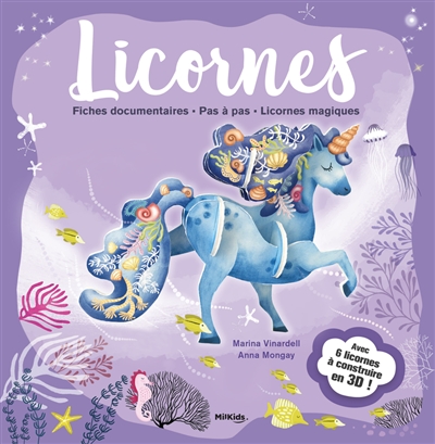 Licornes : fiches documentaires, pas à pas, licornes magiques : avec 6 licornes à construire en 3D !