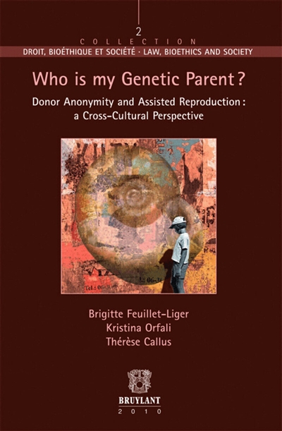 Who is my genetic parent ? : donor anonymity and assisted reproduction : a cross-cultural perspective