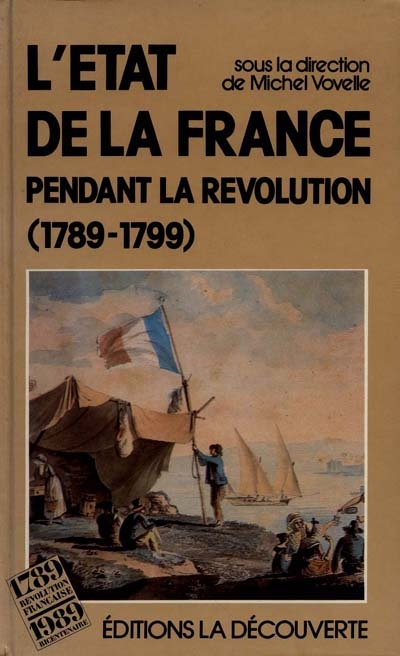 L'Etat de la France pendant la Révolution : 1789-1799