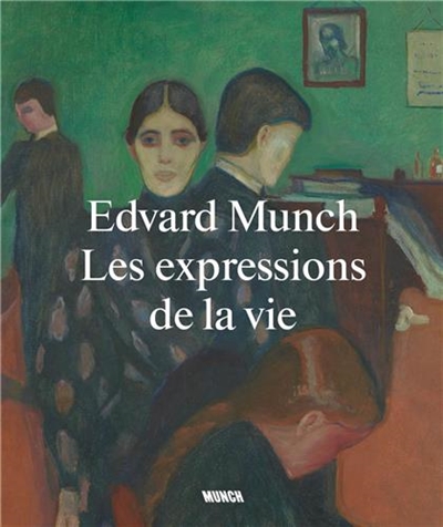 Edvard Munch : les expressions de la vie