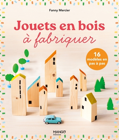 Jouets en bois à fabriquer : 16 modèles incontournables