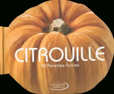 Citrouille : 50 recettes faciles