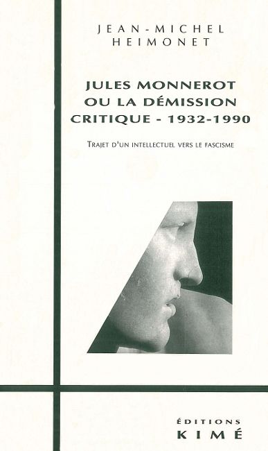 Jules Monnerot ou la Démission critique : 1932-1990, trajet d'un intellectuel vers le fascisme