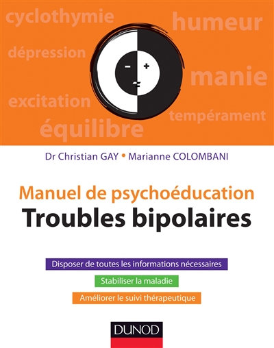 Troubles bipolaires : manuel de psychoéducation : disposer de toutes les informations nécessaires, stabiliser la maladie, améliorer le suivi thérapeutique