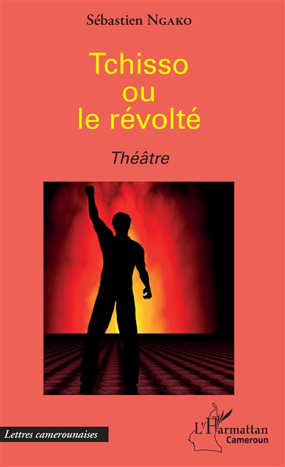 Tchisso ou Le révolté : théâtre