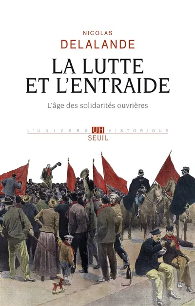 La lutte et l'entraide : l'âge des solidarités ouvrières
