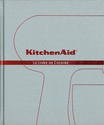 Kitchenaid : le livre de cuisine