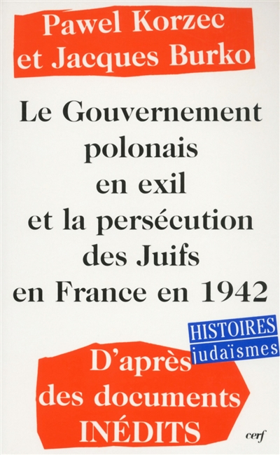 Le gouvernement polonais en exil et la persécution des Juifs en France en 1942 : d'après des documents inédits