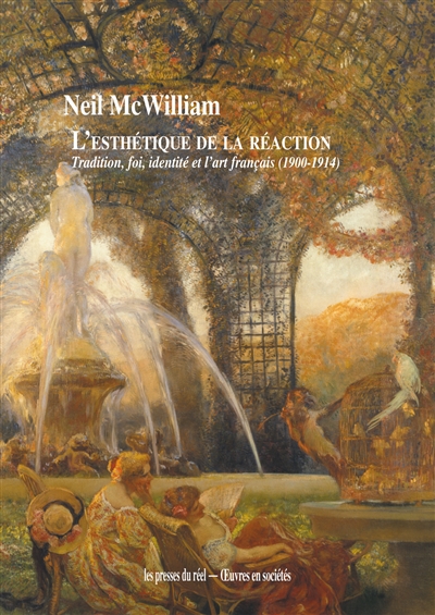 L'esthétique de la réaction : tradition, foi, identité et l'art français (1900-1914)
