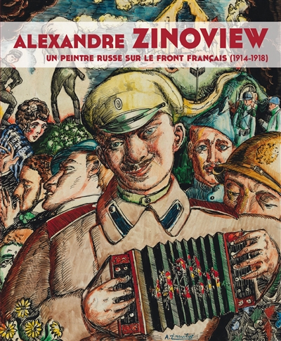 Alexandre Zinoview : un peintre russe sur le front français (1914-1918) : exposition, Péronne, Historial de la Grande Guerre, du 18 mai au 10 décembre 2017