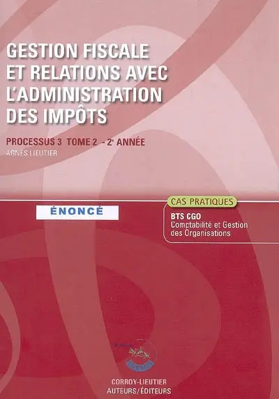 Gestion fiscale et relations avec l'administration des impôts, processus 3 du BTS CGO 2e année : énoncé, cas pratiques