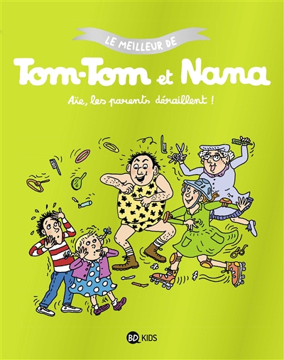 Le meilleur de Tom-Tom et Nana. Vol. 3. Aïe, les parents déraillent !