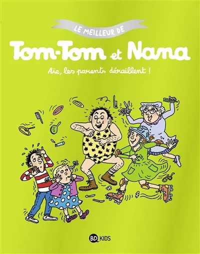 Le meilleur de Tom-Tom et Nana. Vol. 3. Aïe, les parents déraillent !