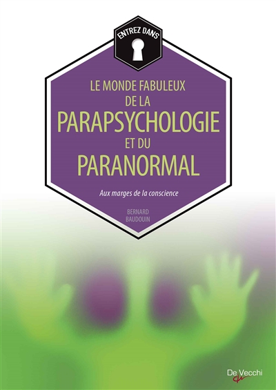 Le monde fabuleux de la parapsychologie et du paranormal : aux marges de la conscience